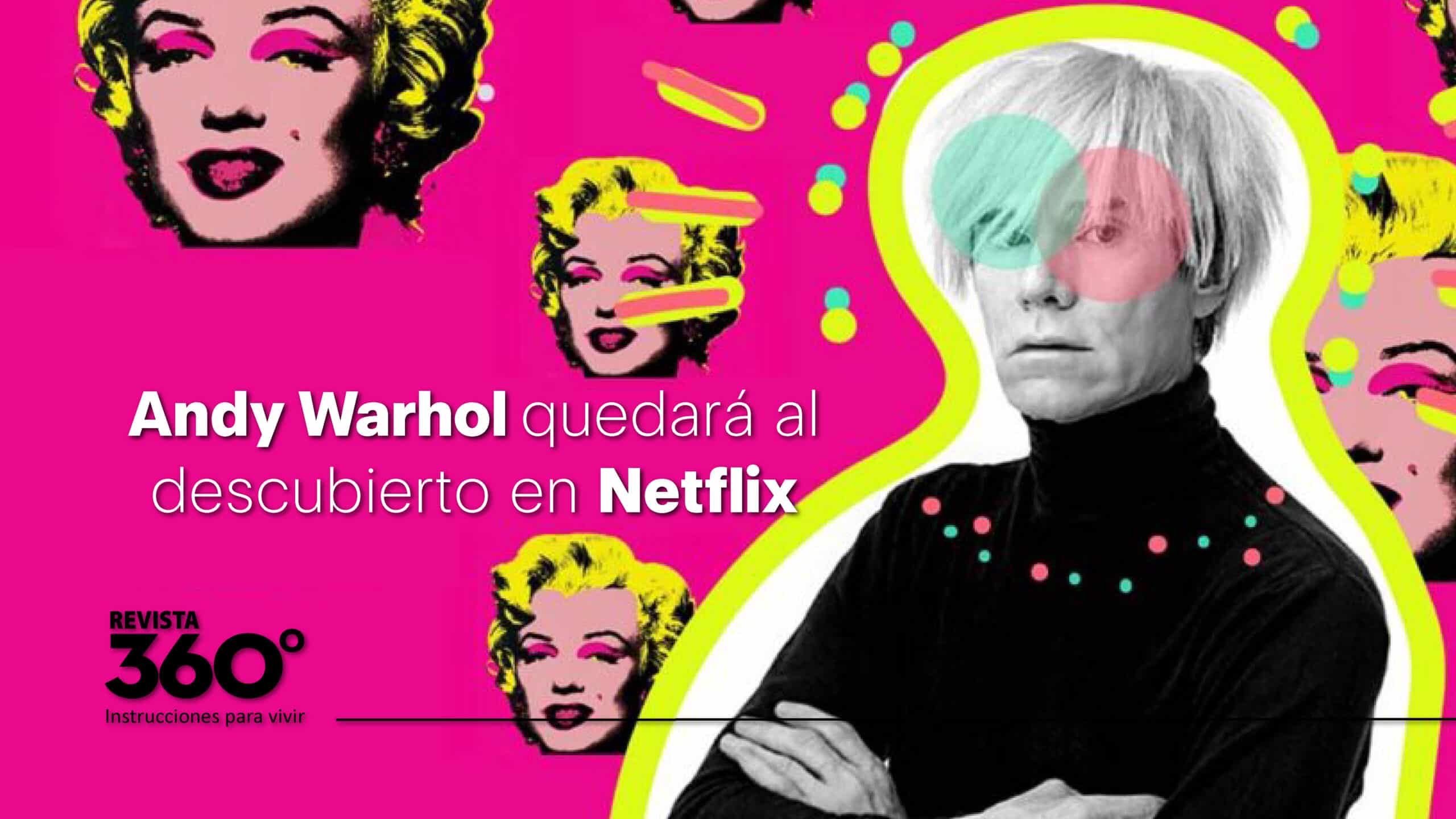 La vida de Andy Warhol llega a Netflix - Revista 360 Grados