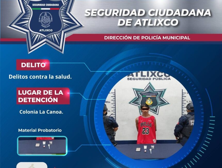 Atlixco detención delitos contra la salud